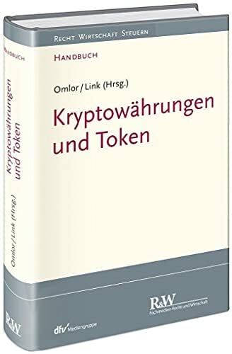 Kryptowährungen und Token (Recht Wirtschaft Steuern - Handbuch) Kryptowährungen und Token (Recht Wirtschaft Steuern - Handbuch)