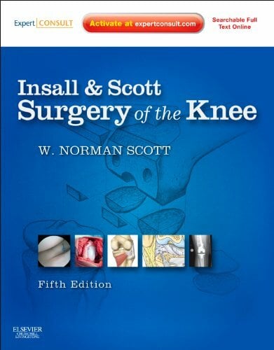 Insall & Scott Surgery of the Knee, w. DVD: Expert Consult - Online and Print Insall & Scott Surgery of the Knee, w. DVD: Expert Consult - Online and Print