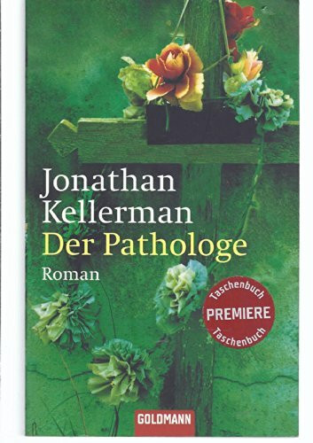 Der Pathologe: Roman: Roman. Deutsche Erstveröffentlichung