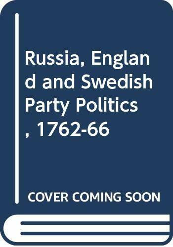 Russia, England and Swedish Party Politics, 1762-66