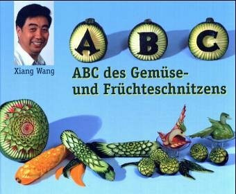 ABC des Gemüse- & Früchteschnitzens (Gemüse schnitzen, Früchte schnitzen)