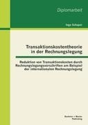 Transaktionskostentheorie in der Rechnungslegung: Reduktion von Transaktionskosten durch Rechnungsle