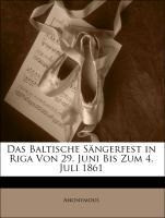 Das Baltische Sängerfest in Riga Von 29. Juni Bis Zum 4. Juli 1861