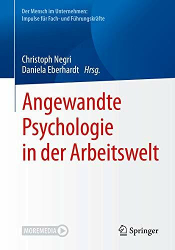 Angewandte Psychologie in der Arbeitswelt (Der Mensch im Unternehmen: Impulse für Fach- und Führungskräfte)