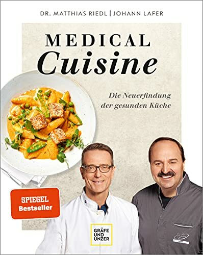 Medical Cuisine: Rezept-Klassiker, aber gesund – Mit Genuss zu einem längeren Leben (Johann Lafer)