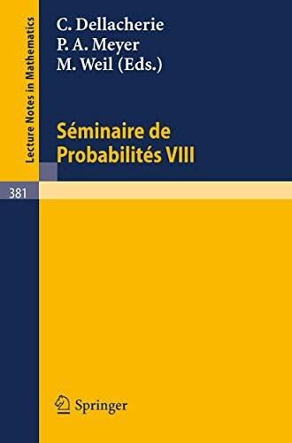 Séminaire de Probabilités VIII: Université de Strasbourg (Lecture Notes in Mathematics, 381, B...