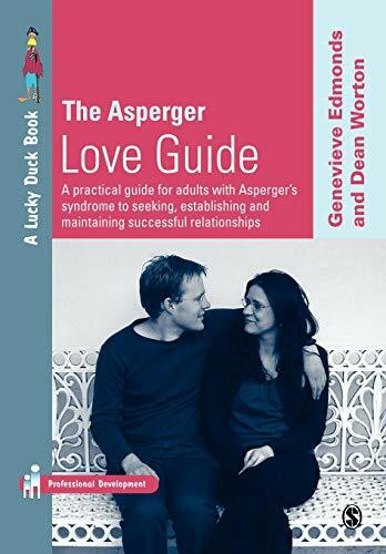 The Asperger Love Guide: A Practical Guide for Adults with Asperger's Syndrome to Seeking, Establishing and Maintaining Successful Relationship (Lucky Duck Books)