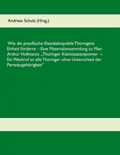 Wie die preußische Eisenbahnpolitik Thüringens Einheit förderte