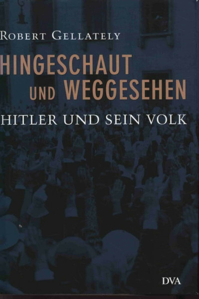 Hingeschaut und weggesehen. Hitler und sein Volk