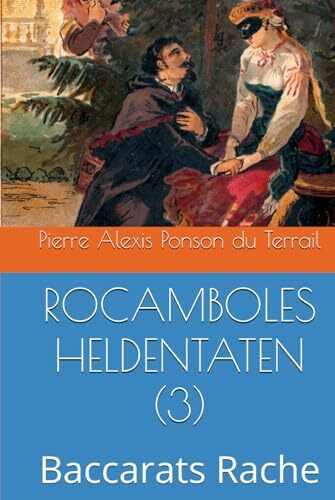ROCAMBOLES HELDENTATEN (3): Baccarats Rache