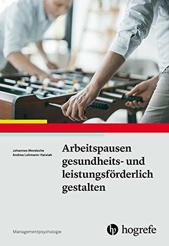 Arbeitspausen gesundheits- und leistungsförderlich gestalten (Managementpsychologie)