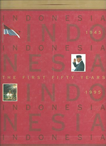 Indonesia. The first 50 Years: 1945-1995.
