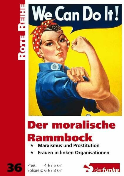 Der moralische Rammbock: Marxismus und Prostitution. Frauen in linken Organisationen (Rote Reihe)