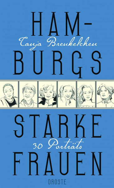 Hamburgs starke Frauen: 30 Porträts