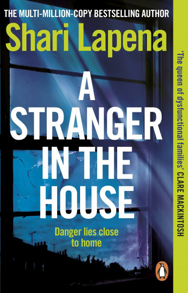 A Stranger in the House: From the No.1 Sunday Times bestselling author of The Couple Next Door, a gripping psychological thriller that you won’t be able to put down