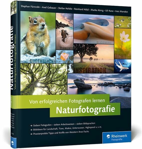 Von erfolgreichen Fotografen lernen: Naturfotografie: Landschaft, Makro, Tiere, Unterwasserwelten, Kurzzeitfotografie