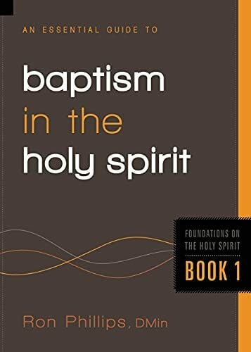 An Essential Guide to Baptism in the Holy Spirit: Volume 1 (Foundations on the Holy Spirit, Band 1)