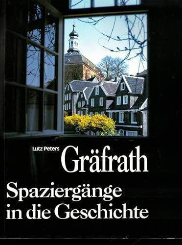 Gräfrath: Spaziergänge in die Geschichte einer altbergische Stadt