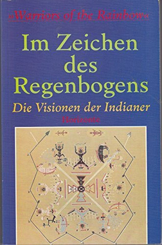 Im Zeichen des Regenbogens: Visionen der Indianer