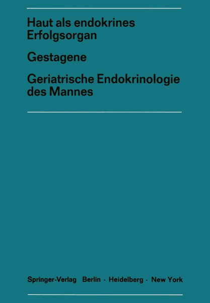 Haut als endokrines ErfolgsorganGestagene Geriatrische Endokrinologie des Mannes: Gestagene. Geriatrische Endokrinologie des Mannes. 17. Sym- posion, Hamburg, 4.-6. März 1971
