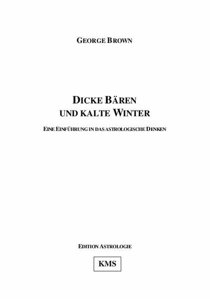 Dicke Bären und kalte Winter: Eine Einführung in das astrologische Denken. (Edition Astrologie)