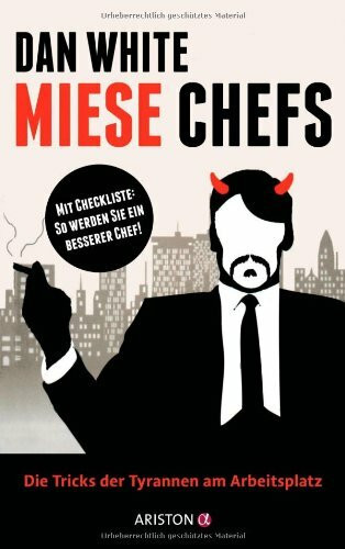 Miese Chefs: Die Tricks der Tyrannen am Arbeitsplatz