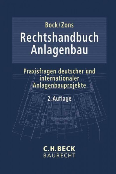 Rechtshandbuch Anlagenbau: Praxisfragen deutscher und internationaler Anlagenbauprojekte (C.H. Beck Baurecht)