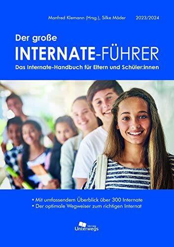Der große Internate-Führer 2023/2024: Das Internate-Handbuch für Eltern und Schüler - Der optimale Wegweiser zum richtigen Internat