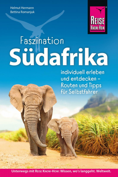 Reise Know-How Reiseführer Südafrika: Südafrika neu erleben und individuell entdecken – mit Routen und Tipps für Selbstfahrer