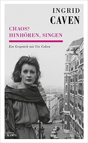 Chaos? Hinhören, singen: Ein Gespräch mit Ute Cohen (Kampa Salon: Gespräche)