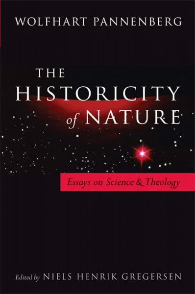 Historicity of Nature: Essays on Science and Theology