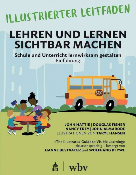 Illustrierter Leitfaden: Lehren und Lernen sichtbar machen: Deutschsprachige Ausgabe von Hanne Bestvater und Wolfgang Beywl: Schule und Unterricht lernwirksam gestalten - Einführung -