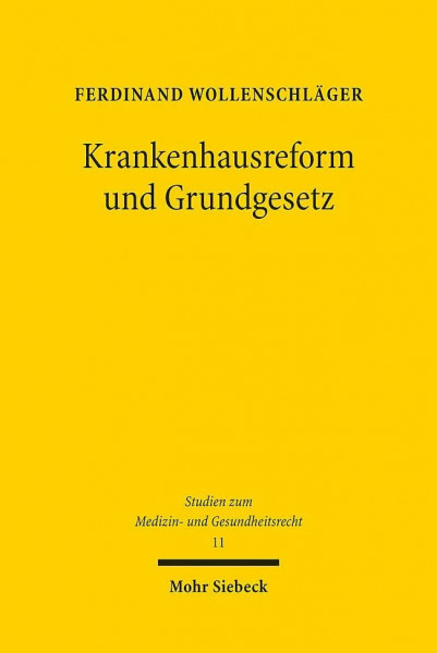 Krankenhausreform und Grundgesetz: Kompetentielle und grundrechtliche Determinanten einer Reform von Krankenhausplanung und Krankenhausvergütung (MGR, Band 11)