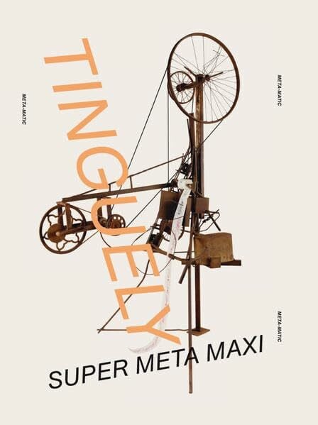 Jean Tinguely.: Super Meta Maxi. Museum Kunstpalast, Düsseldorf: Retrospektive. Katalog zur Ausstellung im Museum Kunstpalast, Düsseldorf, und Amsterdam, Stedelijk Museum