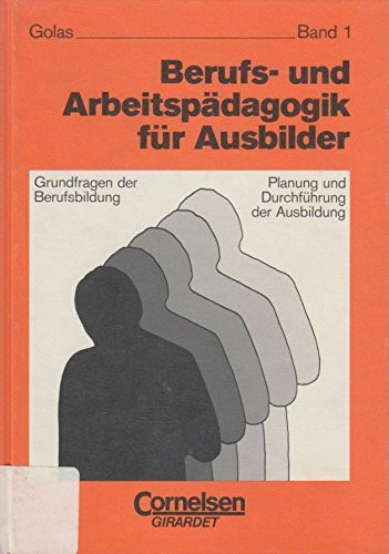 Berufs- und Arbeitspädagogik für Ausbilder, Bd. 1: Grundfragen der Berufsbildung - Planung und Durchführung der Ausbildung