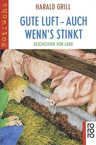 Gute Luft - auch wenn's stinkt: Geschichten vom Land