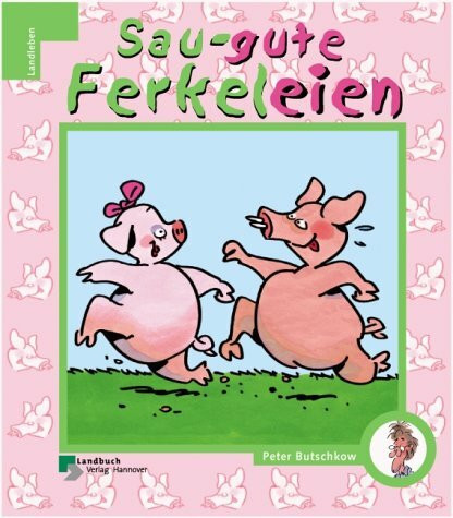 Sau-gute Ferkeleien (LandLeben)