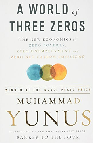 A World of Three Zeros: The New Economics of Zero Poverty, Zero Unemployment, and Zero Net Carbon Emissions