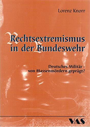 Rechtsextremismus in der Bundeswehr. Deutsches Militär - von Massenmördern geprägt?
