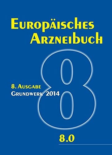 Europäisches Arzneibuch 8. Ausgabe: Amtliche deutsche Ausgabe: Amtliche deutsche Ausgabe (Ph. Eur. 8.0)