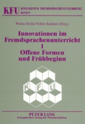 Innovationen im Fremdsprachenunterricht 1: Offene Formen und Frühbeginn (KFU – Kolloquium Fremdsprachenunterricht, Band 9)