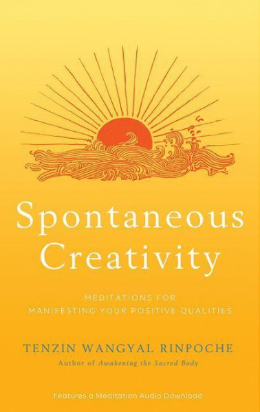 Spontaneous Creativity: Meditations for Manifesting Your Positive Qualities