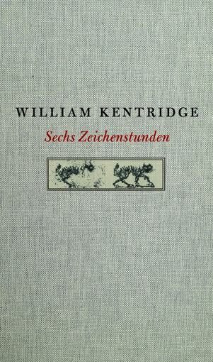 William Kentridge. Sechs Zeichenstunden: Die Charles Eliot Norton Vorlesungen, 2012