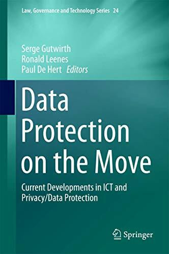 Data Protection on the Move: Current Developments in ICT and Privacy/Data Protection (Law, Governance and Technology Series, 24, Band 24)