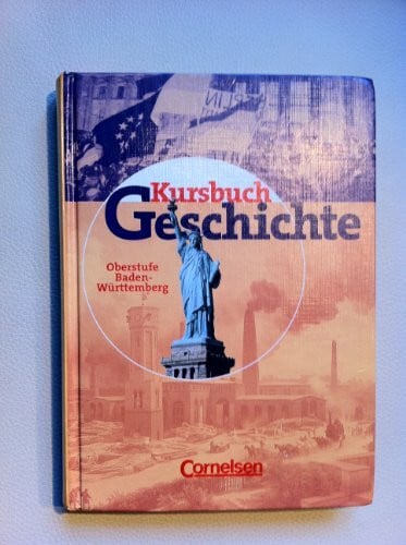 Kursbuch Geschichte - Bisherige Ausgabe - Baden-Württemberg: Oberstufe - Vom Ende des 18. Jahrhunderts bis zur Gegenwart: Schülerbuch