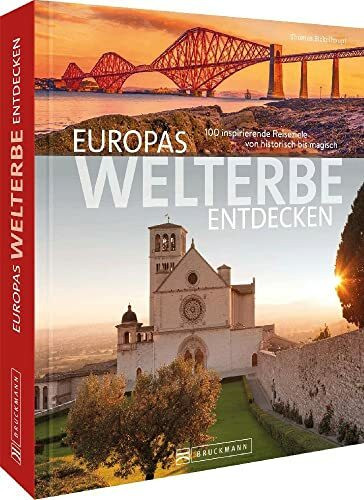 Bruckmann Reise-Bildband – Europas Welterbe entdecken: 100 inspirierende Reiseziele von historisch bis magisch