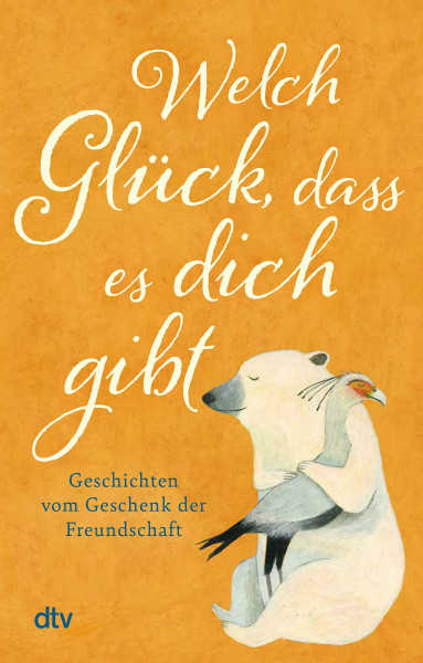 Welch Glück, dass es dich gibt: Geschichten vom Geschenk der Freundschaft | Das schönste Buchgeschenk an die liebste Freundin und den besten Kumpel. (Geschichten-Sammlung)