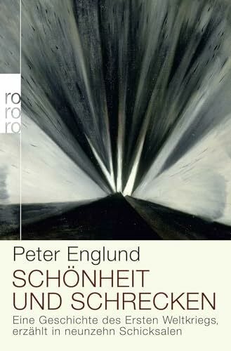 Rowohlt Taschenbuch Schönheit Und Schrecken, Eine Geschichte Des Ersten Weltkriegs, Erzählt In Neunzehn Schicksalen