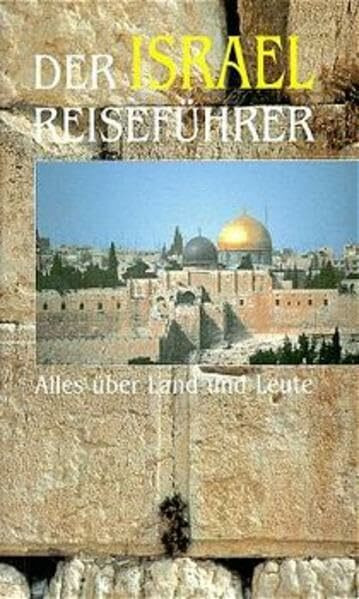 Der Israel-Reiseführer: Alles über Land und Leute