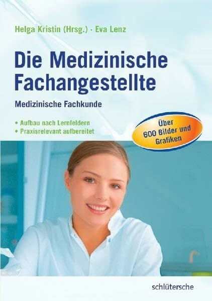 Die Medizinische Fachangestellte: Medizinische Fachkunde. Aufbau nach Lernfeldern. Praxisrelevant aufbereitet Die Medizinische Fachangestellte: Medizinische Fachkunde. Aufbau nach Lernfeldern. Praxisrelevant aufbereitet